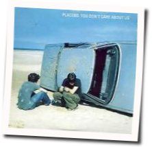 You Don't Care About Us Tabs by Placebo