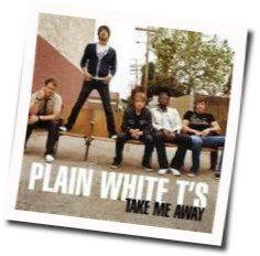 Take Me Away Chords by Plain White T's