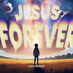 Jesus Forever Live Chords by Planetboom