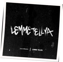 Lemme Tellya Chords by Planetboom