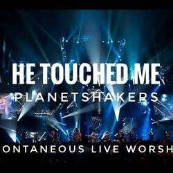 He Touched Me Chords by Planetshakers