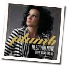 Need You Now How Many Times Chords by Plumb