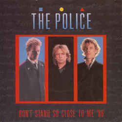 Don't Stand So Close To Me 86 by The Police