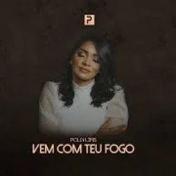 Vem Com Teu Fogo Chords by Polly Lins