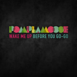 Wake Me Up Before You Go-go Chords by Pomplamoose