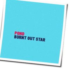 Burnt Out Star Chords by Pond
