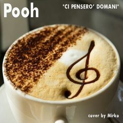 Ci Penserò Domani Chords by Pooh