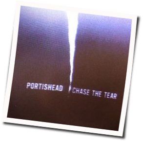 Chase The Tear Chords by Portishead