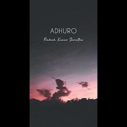 Adhuro by Prabesh Kumar Shrestha