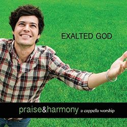 Highly Exalted by Praise And Harmony