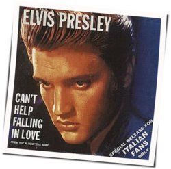 Can't Help Falling In Love  by Elvis Presley