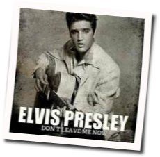 Don't Leave Me Now Chords by Elvis Presley