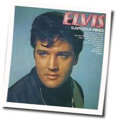 Suspicious Minds  by Elvis Presley