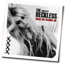 Make Me Wanna Die by The Pretty Reckless