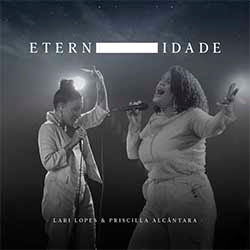 Eternidade (part. Lari Lopes) by Priscilla Alcântara