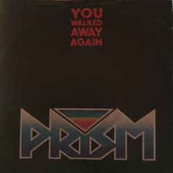 You Walked Away Again by Prism