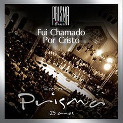 Fui Chamado Por Cristo by Prisma Brasil