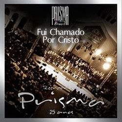 Fui Chamado Por Cristo Chords by Prisma Brasil
