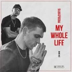 My Whole Life Chords by Problematic