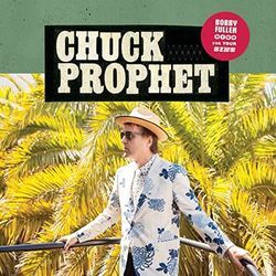 Bad Year For Rock And Roll by Chuck Prophet