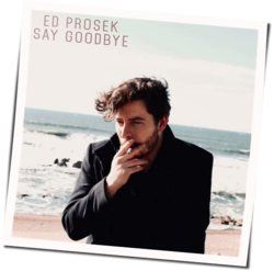Say Goodbye Chords by Ed Prosek