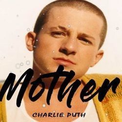 Mother by Charlie Puth