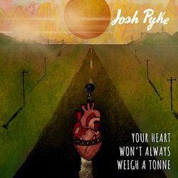 Your Heart Won’t Always Weigh A Tonne Chords by Josh Pyke