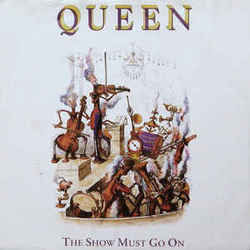 The Show Must Go On by Queen