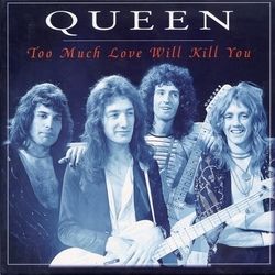 Too Much Love Will Kill You  by Queen