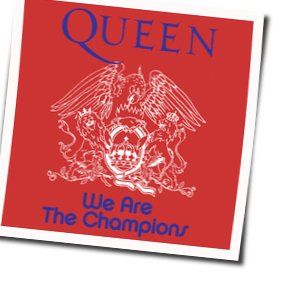 We Are The Champions  by Queen