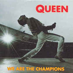 We Are The Champions  by Queen