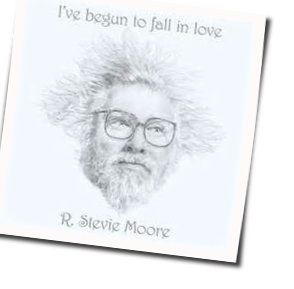 Ive Begun To Fall In Love Chords by R Stevie Moore
