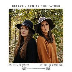 Rescue - Run To The Father by Rachael Nemiroff