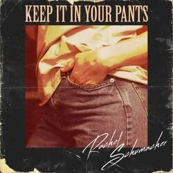 Keep It In Your Pants Chords by Rachel Schumacher
