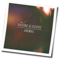 Racing Glaciers chords for Animal