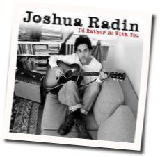 Id Rather Be With You by Joshua Radin