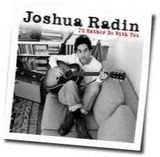 Id Rather Be With You Chords by Joshua Radin