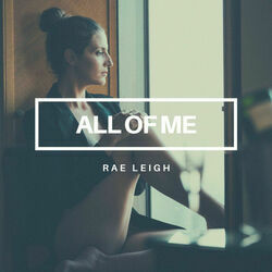 All Of Me by Rae Leigh