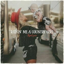 Raisin' Me A Country Girl Chords by RaeLynn