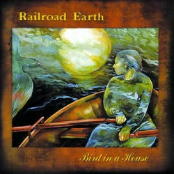Bird In A House Chords by Railroad Earth