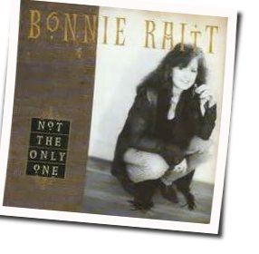 Not The Only One by Bonnie Raitt