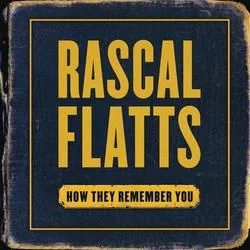 How They Remember You Chords by Rascal Flatts