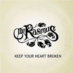 Keep Your Heart Broken by The Rasmus