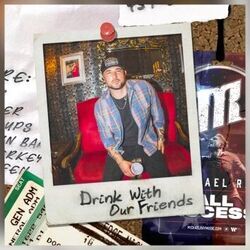 Drink With Our Friends Chords by Michael Ray