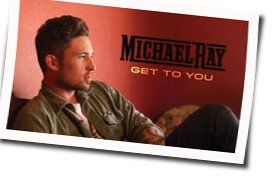 Get To You by Michael Ray