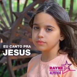 Eu Canto Pra Jesus by Rayne Almeida