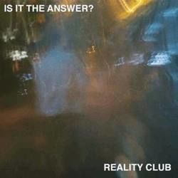 Is It The Answer by Reality Club