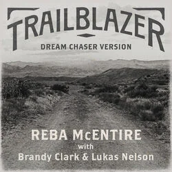 Trailblazer Dream Chaser Version Chords by Reba Mcentire  With Brandy Clark And Lukas Nelson