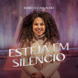 Esteja Em Silêncio by Rebeca Carvalho