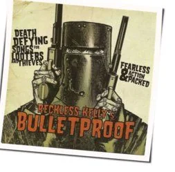 Bulletproof Chords by Reckless Kelly